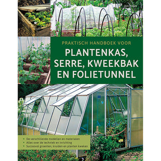 Praktische Handboek Plantenkas, Serre, Kweekbak en Folietunnel