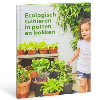 Ecologisch Tuinieren in Potten en Bakken